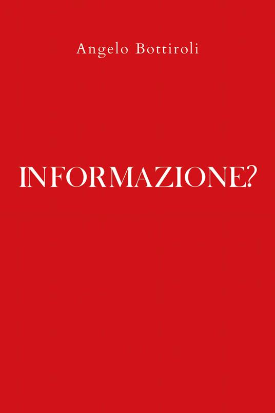 Informazione? - Angelo Bottiroli - copertina