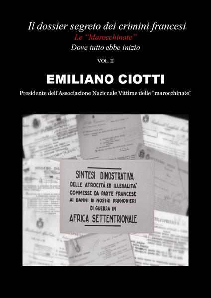 Il dossier segreto dei crimini francesi. Dove tutto ebbe inizio. Le «marocchinate». Vol. 2 - Emiliano Ciotti - copertina