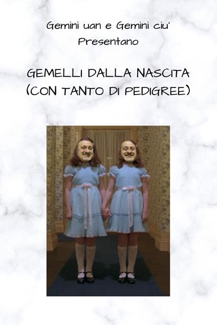 Gemelli dalla nascita (con tanto di pedigree) - Gemini Uan,Gemini Ciù - copertina