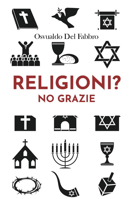 Religioni? No grazie - Osvualdo Del Fabbro - copertina