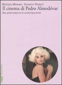 Il cinema di Pedro Almodóvar. Dal postmoderno al contemporaneo - Barbara Minesso,Giovanni Rizzoni - copertina