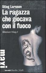 La ragazza che giocava con il fuoco. Millennium trilogy. Vol. 2