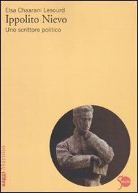 Ippolito Nievo. Uno scrittore politico - Elsa Chaarani Lesourd - copertina