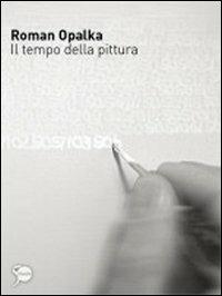 Roman Opalka. Il tempo della pittura. Ediz. illustrata - copertina