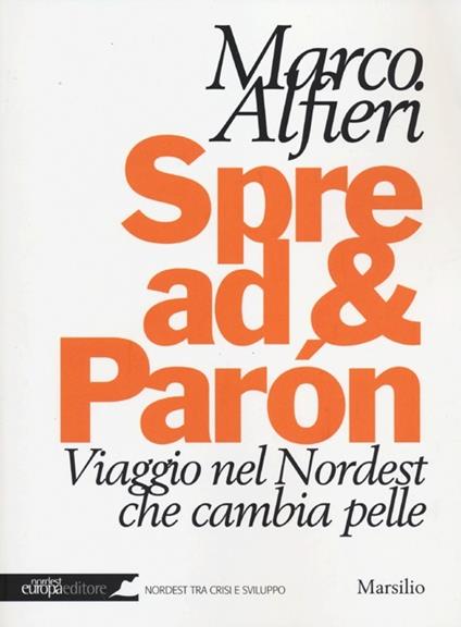 Spread & Paròn. Viaggio nel Nordest che cambia pelle - Marco Alfieri - copertina