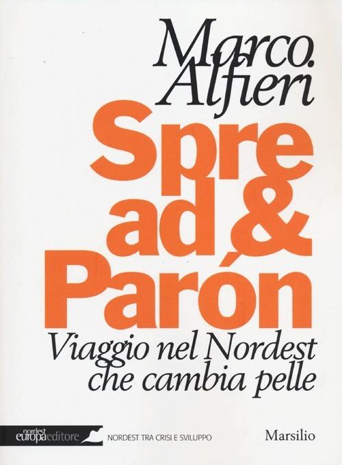 Spread & Paròn. Viaggio nel Nordest che cambia pelle - Marco Alfieri - copertina