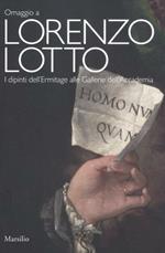 Omaggio a Lorenzo Lotto. I dipinti dell'Ermitage alle Gallerie dell'Accademia. Catalogo della mostra (Venezia, 24 novembre-25 marzo 2012). Ediz. illustrata