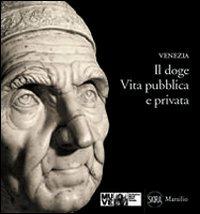 Il doge. Vita pubblica e privata - Meri Sclosa - copertina