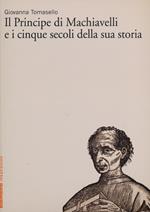 «Il Principe» di Machiavelli e i cinque secoli della sua storia