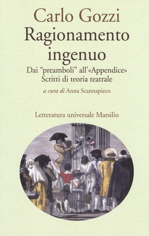 Ragionamento ingenuo. Dai «preamboli» all'«appendice». Scritti di teoria teatrale - Carlo Gozzi - copertina