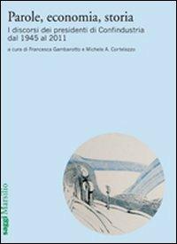 Parole, economia, storia. I discorsi dei presidenti di Confindustria dal 1945 al 2011 - copertina