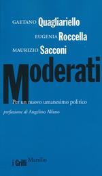 Moderati. Per un nuovo umanesimo politico