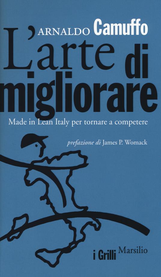 L' arte di migliorare. Made in Lean Italy per tornare a competere - Arnaldo Camuffo - copertina