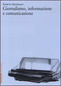 Giornalismo, informazione e comunicazione - Roberto Baldassari - copertina