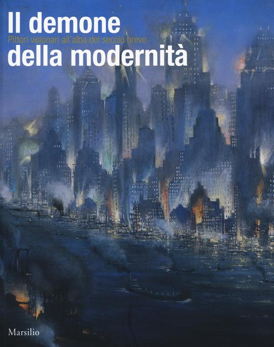 Il demone della modernità. Pittori visionari all'alba del secolo breve. Catalogo della mostra (Rovigo, 14 febbraio-14 giugno 2015). Ediz. illustrata - copertina