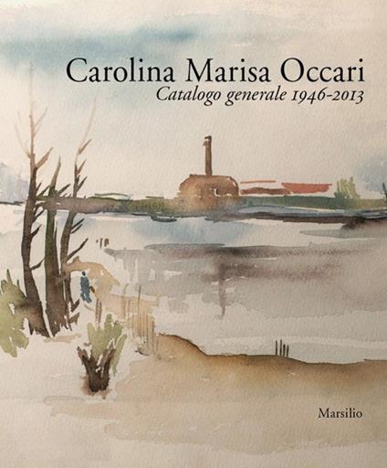 Carolina Marisa Occari. Catalogo generale 1946-2013. Ediz. illustrata - copertina