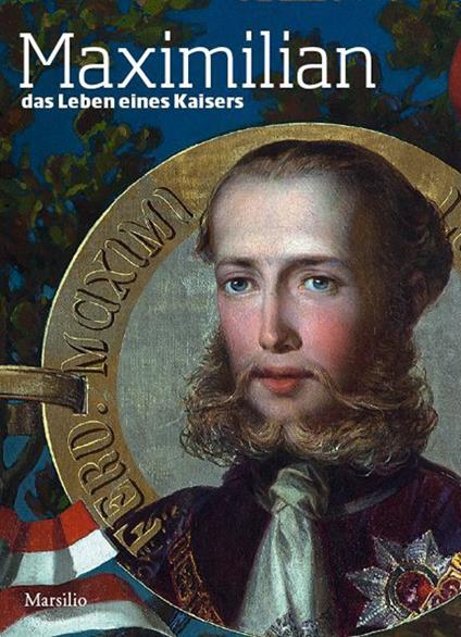 Maximilian. Das Leben eines Kaisers - copertina