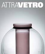 Attravetro. L'arte attraversa il vetro. Ediz. illustrata