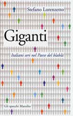 Giganti. Italiani seri nel Paese del blablà