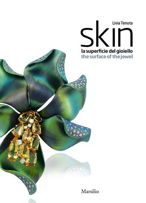 Skin. La superficie del gioiello-The surface of the jewel. Ediz. bilingue - Livia Tenuta - copertina