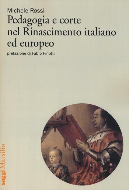 Pedagogia e corte nel Rinascimento italiano ed europeo - Michele Rossi - copertina