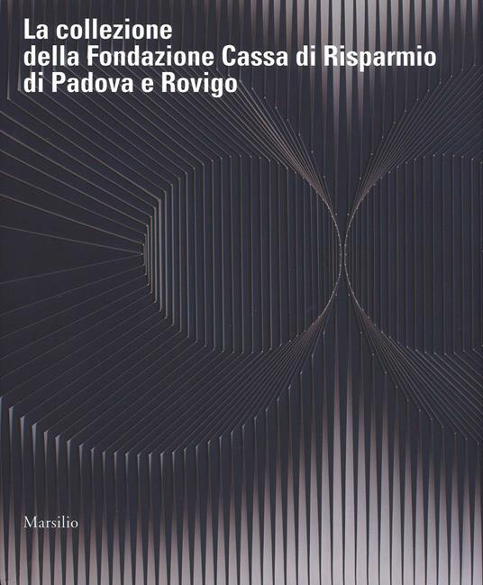 La collezione della Fondazione Cassa di Risparmio di Padova e Rovigo. Ediz. a colori - copertina