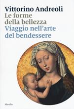 Le forme della bellezza. Viaggio nell'arte del bendessere