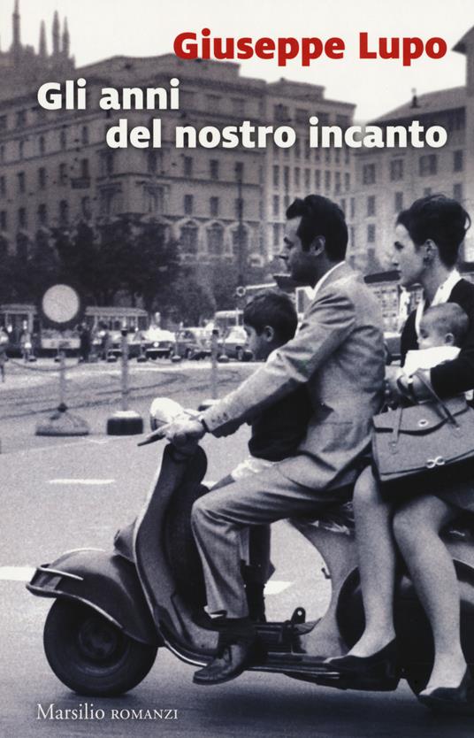 Gli anni del nostro incanto - Giuseppe Lupo - copertina