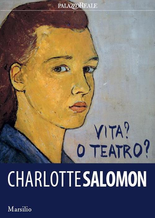Charlotte Salomon. Vita? O teatro? Ediz. a colori - Bruno Pedretti - Libro  - Marsilio - Cataloghi | laFeltrinelli