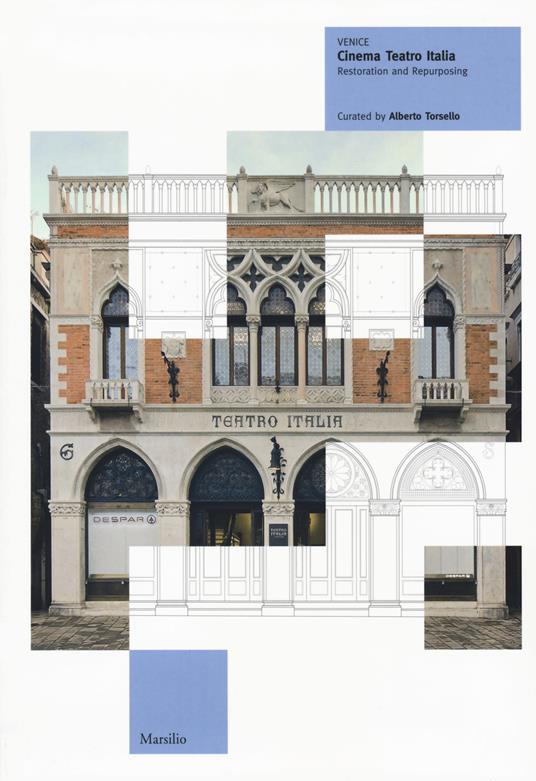 Venice. Cinema Teatro Italia. Restoration and repurposing. Ediz. illustrata - copertina