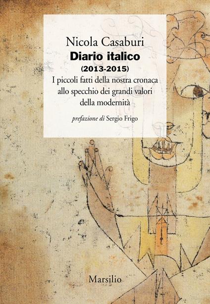 Diario italico (2013-2015). I piccoli fatti della nostra cronaca allo specchio dei grandi valori della modernità - Nicola Casaburi - copertina