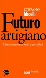 Futuro artigiano. L'innovazione nelle mani degli italiani