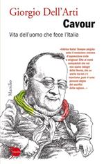 Cavour. Vita dell'uomo che fece l'Italia