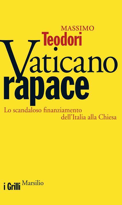 Vaticano rapace. Lo scandaloso finanziamento dell'Italia alla Chiesa - Massimo Teodori - ebook