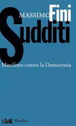 Sudditi. Manifesto contro la democrazia