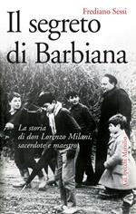 Il segreto di Barbiana. La storia di don Lorenzo Milani, sacerdote e maestro