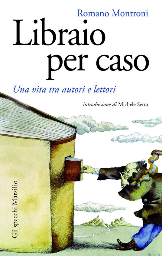 Libraio per caso. Una vita tra autori e lettori - Romano Montroni - ebook