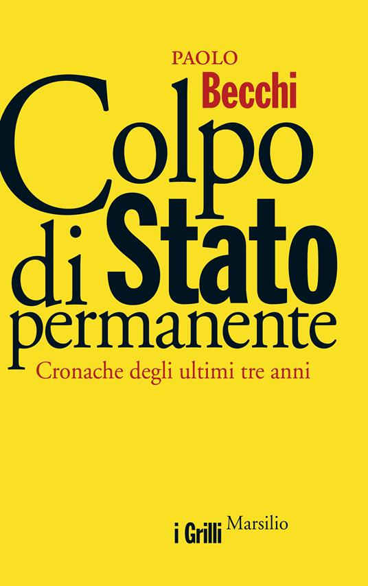 Colpo di Stato permanente. Cronache degli ultimi tre anni - Paolo Becchi - ebook