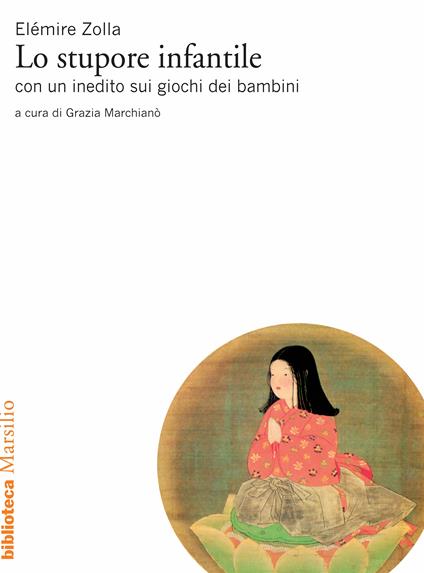 Lo stupore infantile. Con un inedito sui giochi dei bambini - Elémire Zolla,Grazia Marchianò - ebook