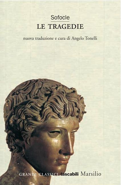 Le tragedie: Aiace-Trachinie-Antigone-Elettra-Edipo re-Filottete-Edipo a Colono - Sofocle,Angelo Tonelli - ebook