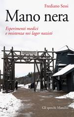 Mano nera. Esperimenti medici e resistenza nei lager nazisti