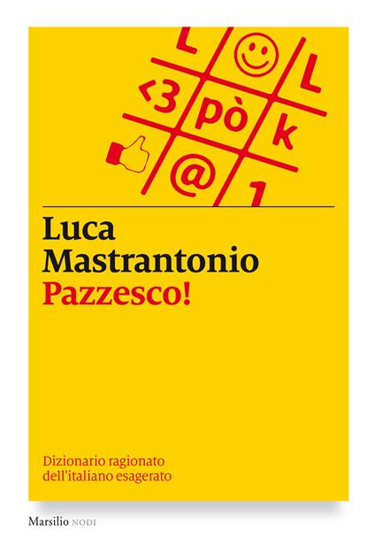 Pazzesco! Dizionario ragionato dell'italiano esagerato - Luca Mastrantonio - ebook