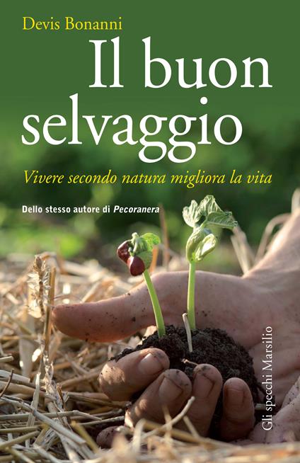 Il buon selvaggio. Vivere secondo natura migliora la vita - Devis Bonanni - ebook