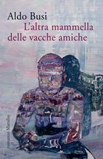 L' altra mammella delle vacche amiche (un'autobiografia non autorizzata)