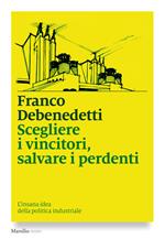 Scegliere i vincitori, salvare i perdenti. L'insana idea della politica industriale