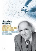 La nuova disciplina del bendessere. Vivere il meglio possibile