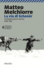 La via di Schenèr. Un'esplorazione storica nelle Alpi