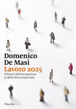 Lavoro 2025. Il futuro dell'occupazione (e della disoccupazione)