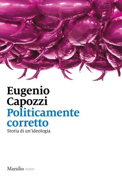 Politicamente corretto. Storia di un'ideologia - Eugenio Capozzi - copertina