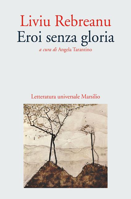 Eroi senza gloria - Liviu Rebreanu,Angela Tarantino - ebook